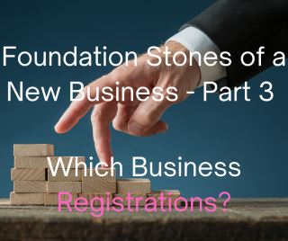 The Foundation Stones Of A New Business (Part 3) The Right Business Registrations